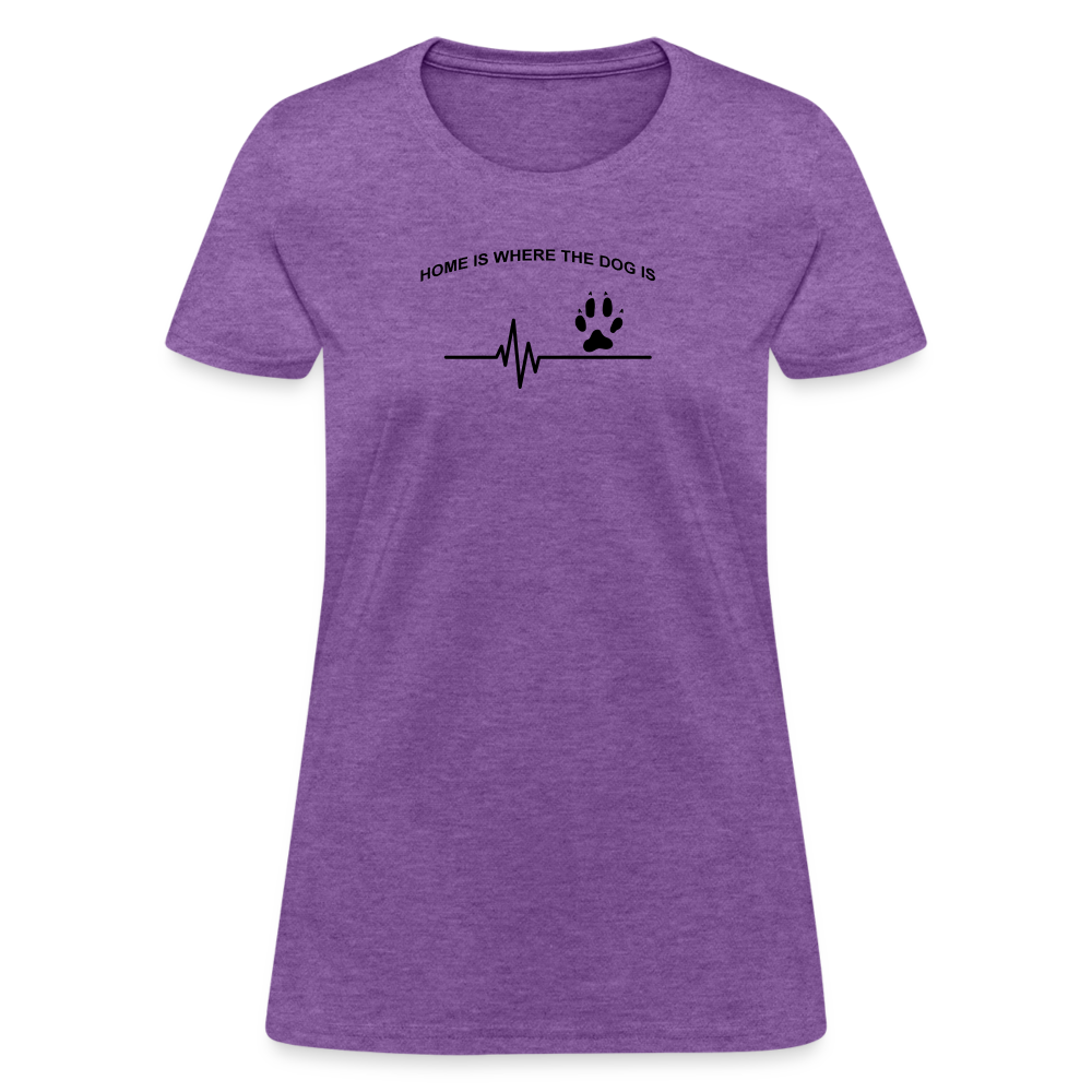 Home is Where the Dog Is Women’s T-Shirt - purple heather