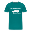 Too Much Shaggin Men's Premium T-Shirt - teal