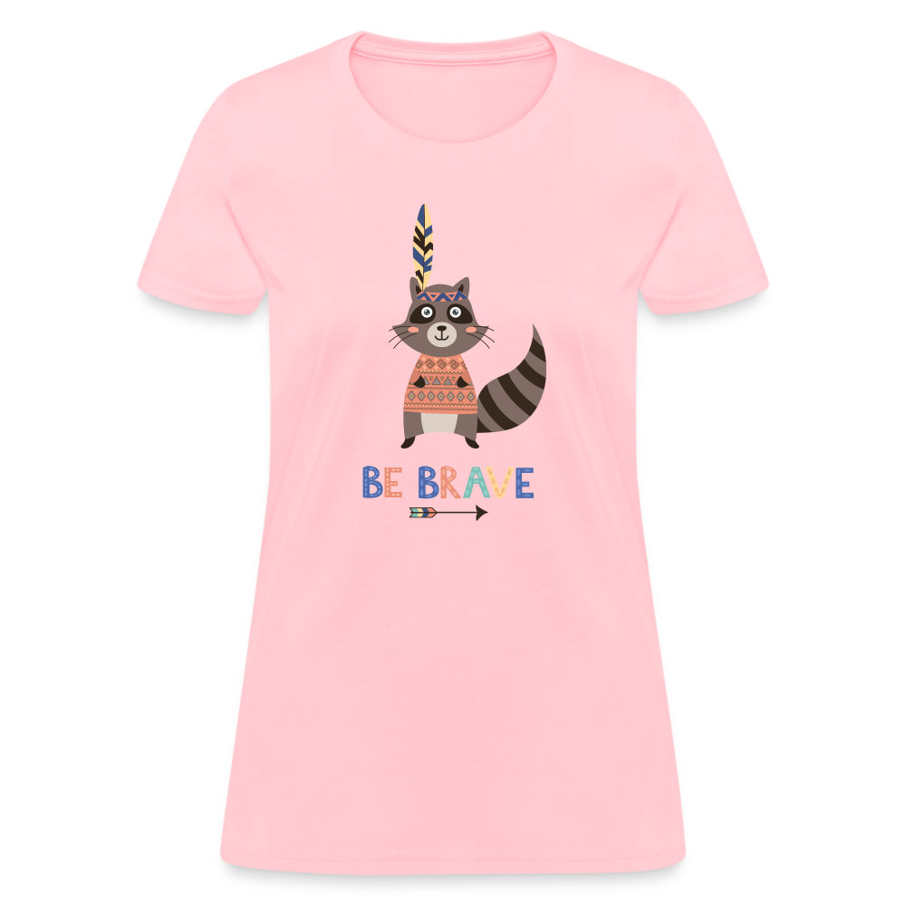 Be Brave Racoon Women's T-Shirt - pink