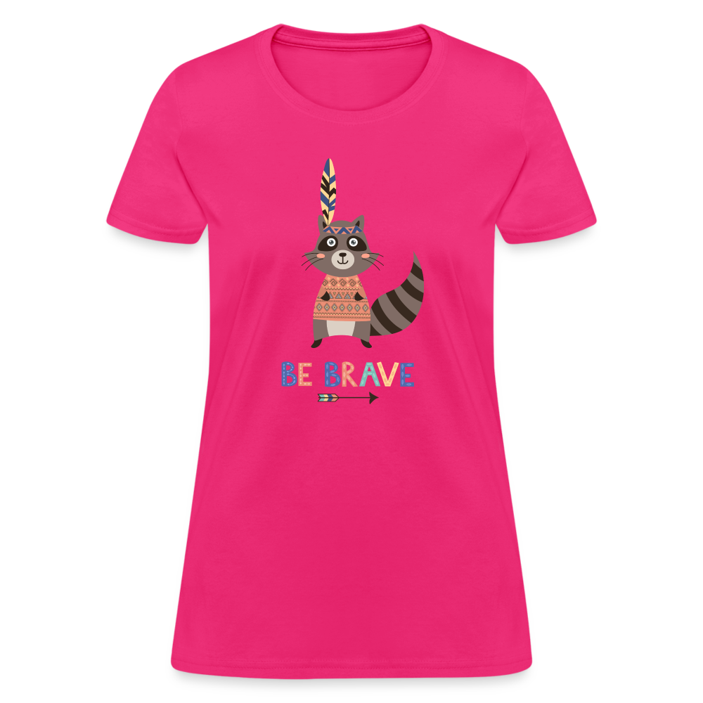 Be Brave Racoon Women's T-Shirt - fuchsia