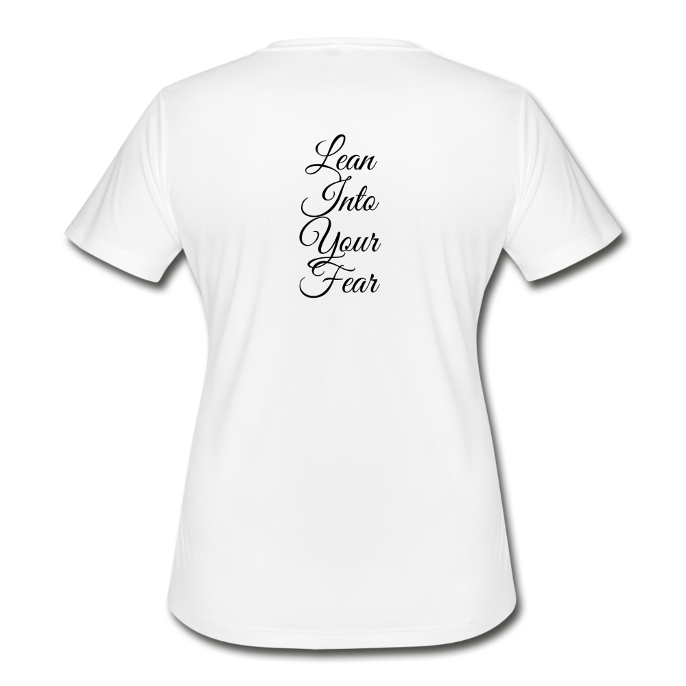 Lean Into Your Fear Women's Moisture Wicking T-Shirt - white