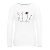 Flowers are our Friends Long Sleeve T-Shirt - white